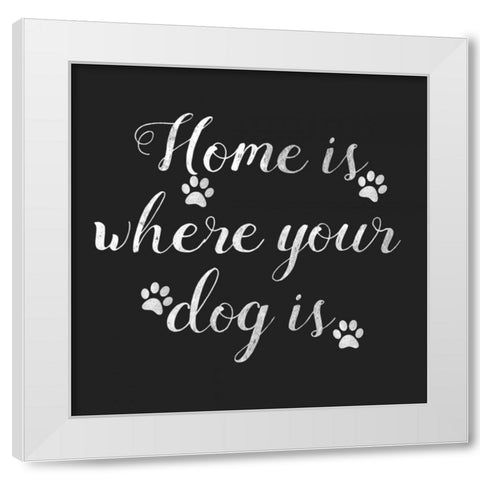 Home Is Where Dog Is White Modern Wood Framed Art Print by Matic,Jelena