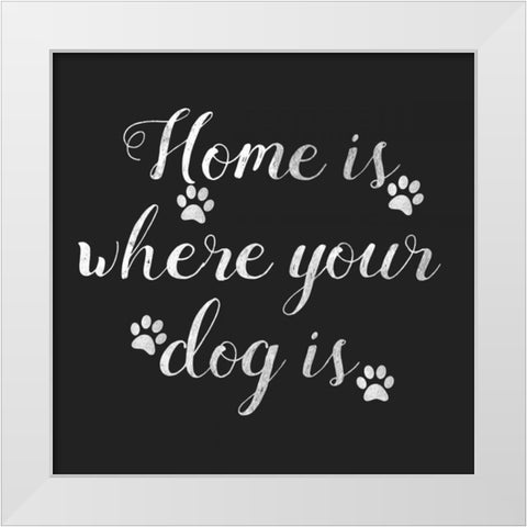Home Is Where Dog Is White Modern Wood Framed Art Print by Matic,Jelena