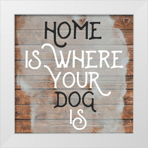 Home Is Dog Wood Sign White Modern Wood Framed Art Print by Matic,Jelena