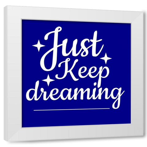 Keep Dreaming White Modern Wood Framed Art Print by Matic,Jelena