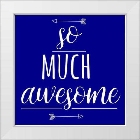 So Much Awesome White Modern Wood Framed Art Print by Matic,Jelena