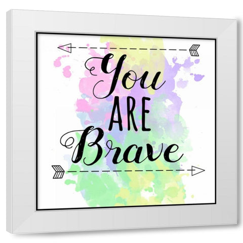 You Are Brave White Modern Wood Framed Art Print by Matic,Jelena