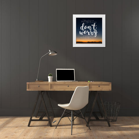 Insta Dont Worry White Modern Wood Framed Art Print by Matic,Jelena