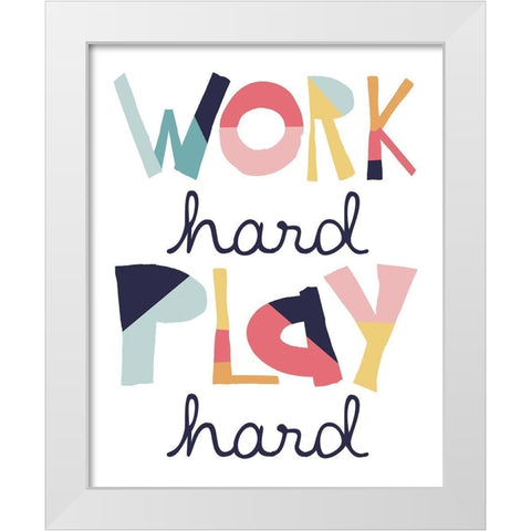 Work Hard Play Hard Muted White Modern Wood Framed Art Print by McCully, Jennifer