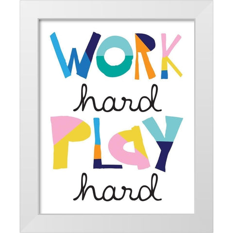 Work Hard Play Hard Bright White Modern Wood Framed Art Print by McCully, Jennifer
