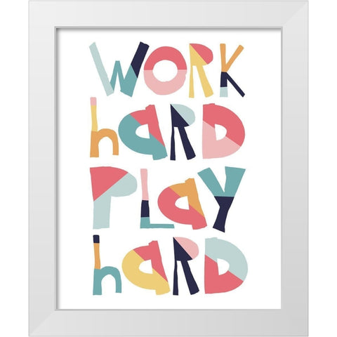 Work Hard Play Hard White Modern Wood Framed Art Print by McCully, Jennifer
