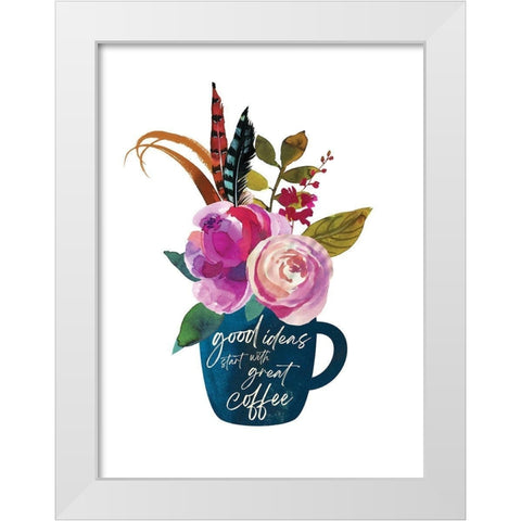 Good Ideas Great Coffee White Modern Wood Framed Art Print by McCully, Jennifer