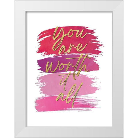 You Are Worth It All 2 White Modern Wood Framed Art Print by McCully, Jennifer