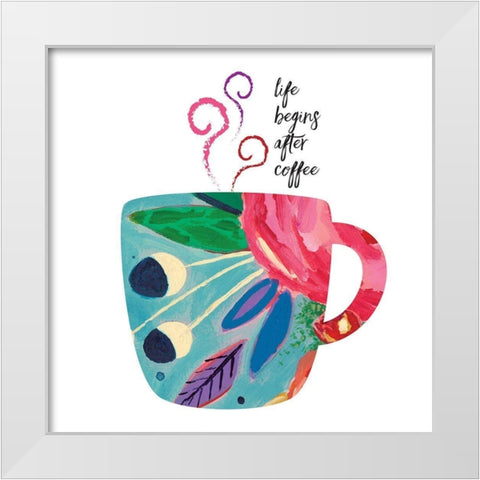 Life Begins After Coffee White Modern Wood Framed Art Print by McCully, Jennifer