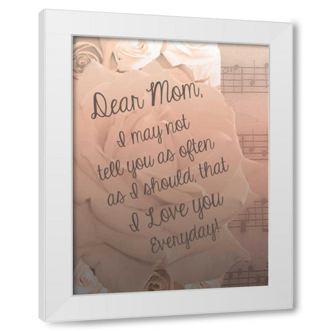 Dear Mom White Modern Wood Framed Art Print by Shannon, Julie