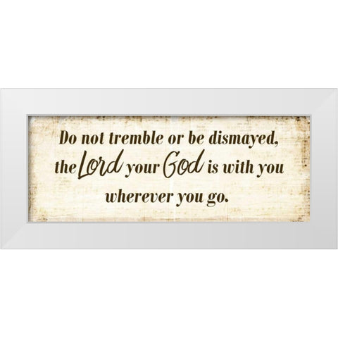 Do Not Tremble White Modern Wood Framed Art Print by Allen, Kimberly