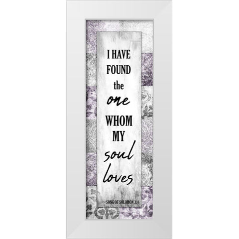 Whom My Soul Loves White Modern Wood Framed Art Print by Kimberly, Allen
