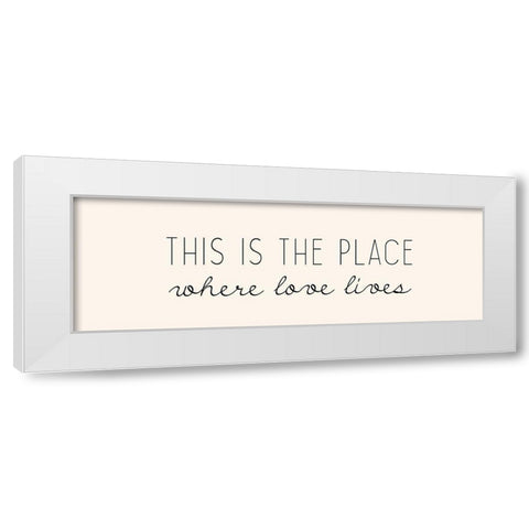 Where Love Lives White Modern Wood Framed Art Print by Kimberly, Allen