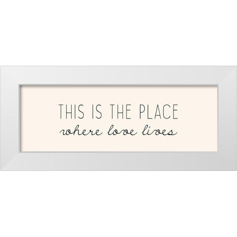 Where Love Lives White Modern Wood Framed Art Print by Kimberly, Allen