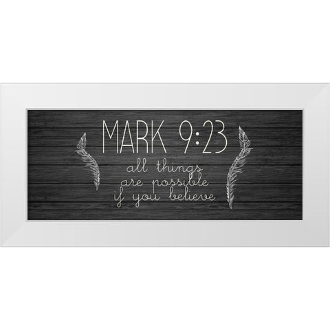 Mark 9 23 White Modern Wood Framed Art Print by Kimberly, Allen