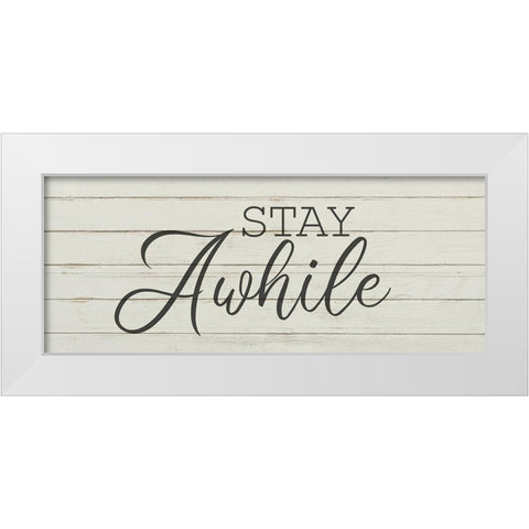 Stay Awhile White Modern Wood Framed Art Print by Kimberly, Allen