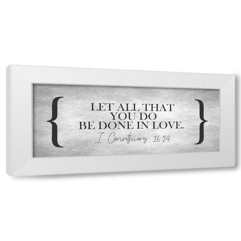 Be Done in Love White Modern Wood Framed Art Print by Kimberly, Allen