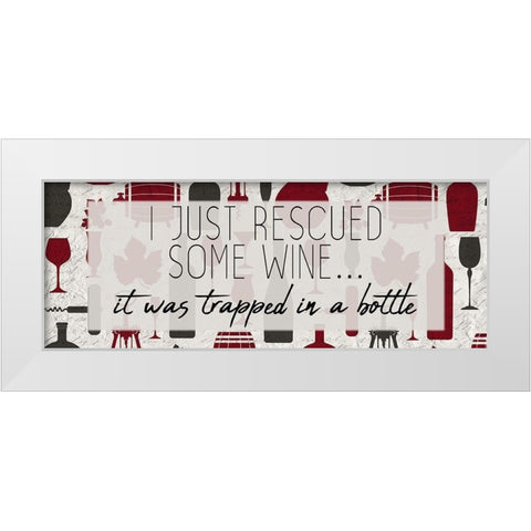 I Rescued some Wine White Modern Wood Framed Art Print by Kimberly, Allen