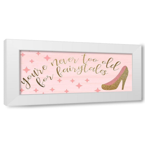 Youre Never Too Old White Modern Wood Framed Art Print by Kimberly, Allen