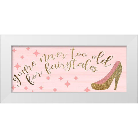 Youre Never Too Old White Modern Wood Framed Art Print by Kimberly, Allen