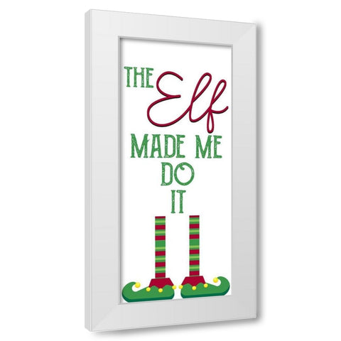 The Elf Made Me White Modern Wood Framed Art Print by Allen, Kimberly