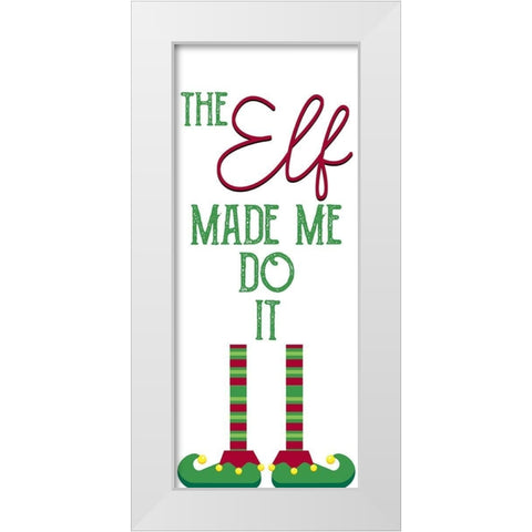The Elf Made Me White Modern Wood Framed Art Print by Allen, Kimberly