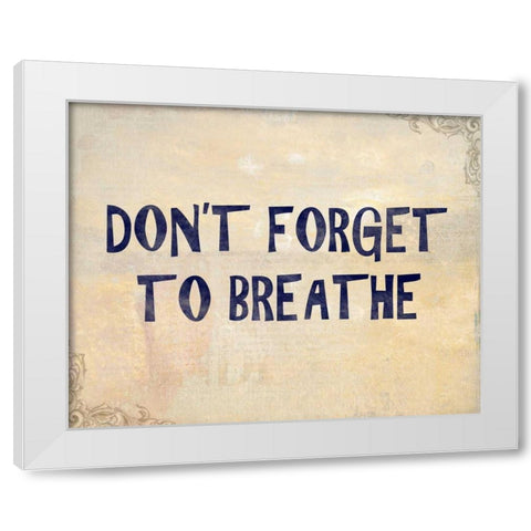 Dont Forget White Modern Wood Framed Art Print by Allen, Kimberly