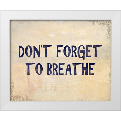 Dont Forget White Modern Wood Framed Art Print by Allen, Kimberly