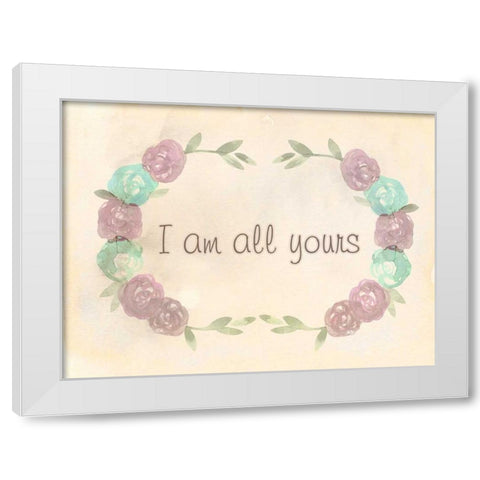 I Am All Yours White Modern Wood Framed Art Print by Allen, Kimberly