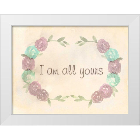 I Am All Yours White Modern Wood Framed Art Print by Allen, Kimberly
