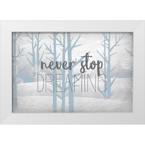 Never Stop Dreaming Blue White Modern Wood Framed Art Print by Kimberly, Allen