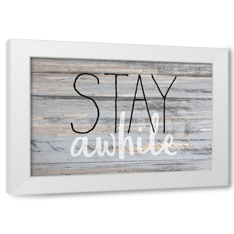 Stay Awhile White Modern Wood Framed Art Print by Kimberly, Allen
