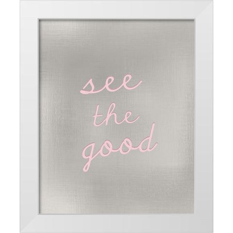 See the Good White Modern Wood Framed Art Print by Kimberly, Allen