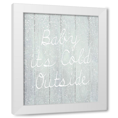 Baby Its Cold Outside White Modern Wood Framed Art Print by Kimberly, Allen