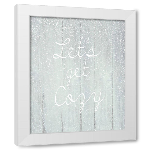 Lets Get Cozy White Modern Wood Framed Art Print by Kimberly, Allen