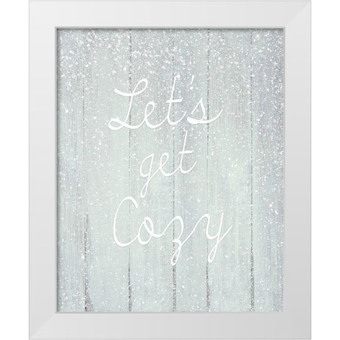Lets Get Cozy White Modern Wood Framed Art Print by Kimberly, Allen