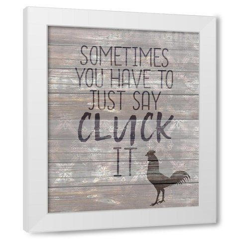 Cluck It White Modern Wood Framed Art Print by Kimberly, Allen