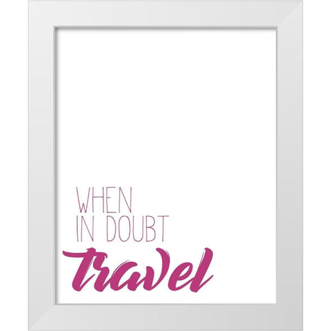 When in doubt White Modern Wood Framed Art Print by Kimberly, Allen