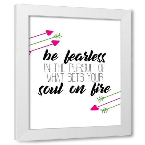 Be Fearless White Modern Wood Framed Art Print by Kimberly, Allen