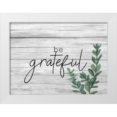 Be Grateful White Modern Wood Framed Art Print by Kimberly, Allen