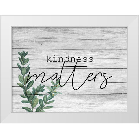 Kindness Matters White Modern Wood Framed Art Print by Kimberly, Allen