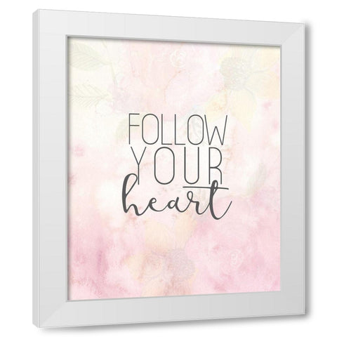 Follow Your Heart White Modern Wood Framed Art Print by Kimberly, Allen
