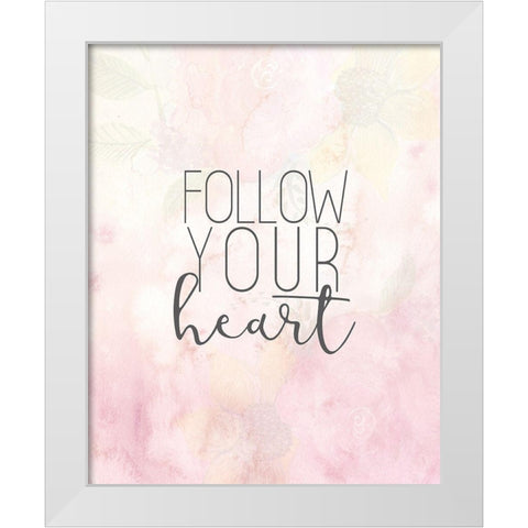 Follow Your Heart White Modern Wood Framed Art Print by Kimberly, Allen