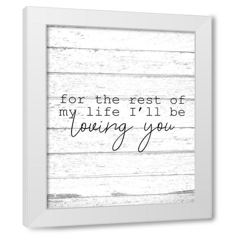 The Rest of my Life White Modern Wood Framed Art Print by Kimberly, Allen