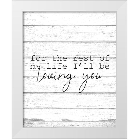 The Rest of my Life White Modern Wood Framed Art Print by Kimberly, Allen