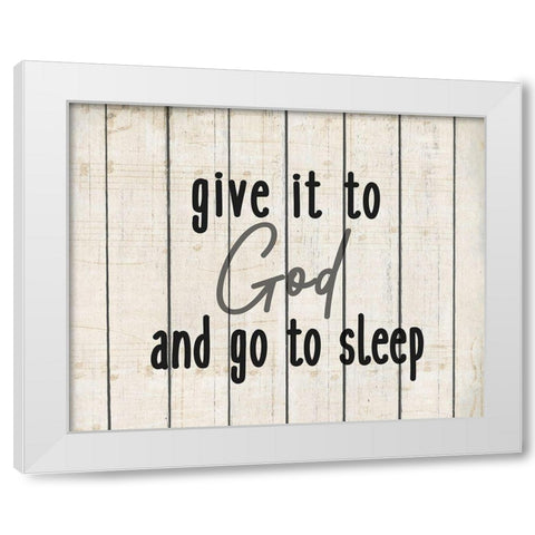 Give it to God rev White Modern Wood Framed Art Print by Kimberly, Allen