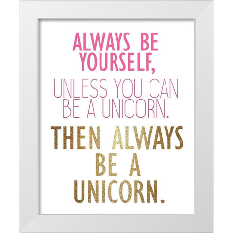 Be a Unicorn 2 White Modern Wood Framed Art Print by Kimberly, Allen