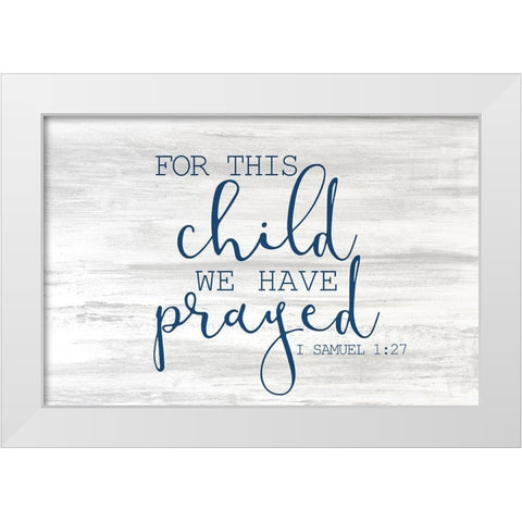 For this Child blue White Modern Wood Framed Art Print by Kimberly, Allen
