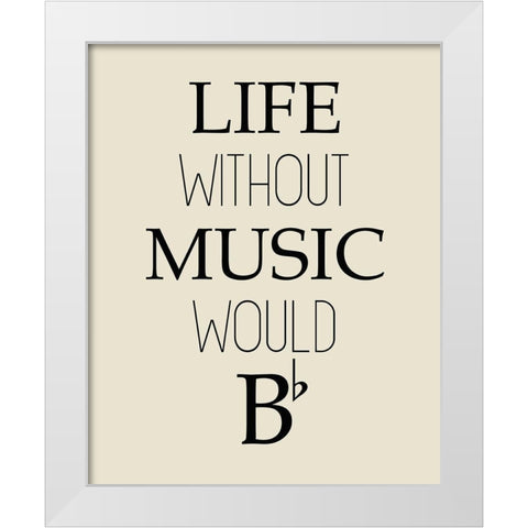 Life Without Music White Modern Wood Framed Art Print by Kimberly, Allen