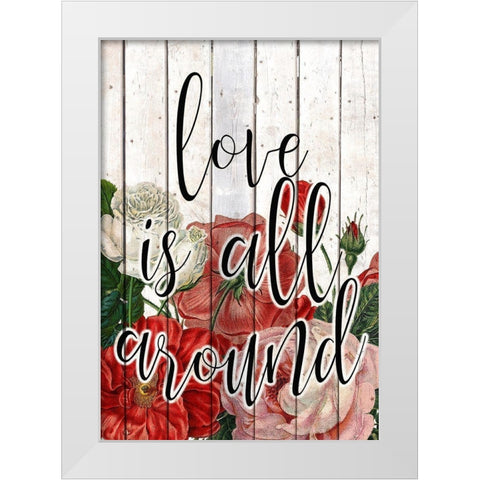 Love is All Around White Modern Wood Framed Art Print by Kimberly, Allen